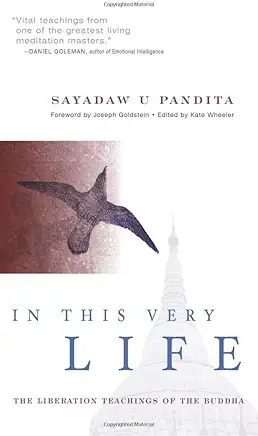 In This Very Life: The Liberation Teachings of the Buddha